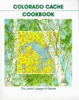 Colorado Cache Cookbook: A Goldmine of Recipes 0960394605 Book Cover
