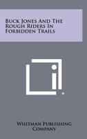 Buck Jones and the Rough Riders in Forbidden Trails 1258491737 Book Cover
