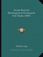 Alcune Ricerche Morfologiche E Fisiologiche Sull' Hydra (1890) 1167447875 Book Cover