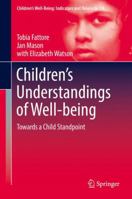 Children’s Understandings of Well-being: Towards a Child Standpoint 9402414126 Book Cover