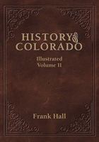 History of the State of Colorado, Volume 2 1017917485 Book Cover