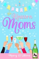 The Unicorn Moms 1777700205 Book Cover