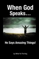 When God Speaks...: He Says Amazing Things! 1468548751 Book Cover