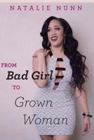 From Bad Girl to Grown Woman 1499519400 Book Cover