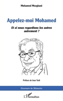 Appelez-moi Mohamed: Et si nous regardions les autres autrement ? (Graveurs de Mémoire) 2336640066 Book Cover