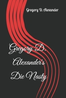 Gregory D. Alexander's Die Nasty B09WQ55V5H Book Cover