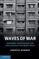 Waves of War: Nationalism, State Formation, and Ethnic Exclusion in the Modern World 0340771933 Book Cover