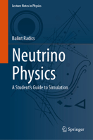 Neutrino Physics: A Student's Guide to Simulation (Lecture Notes in Physics, 1043) 3032039924 Book Cover