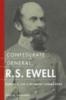 Confederate General R.S. Ewell: Robert E. Lee's Hesitant Commander 0813160278 Book Cover