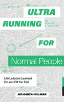 Ultrarunning is for Normal People: How One Man Grew to Love the Sport of Ultrarunning--and How You Can, Too 1958803383 Book Cover