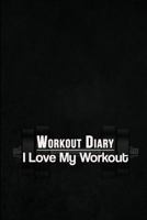 Workout Diary: I Love My Workout 149911771X Book Cover