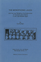 Monophonic Lauda and the Lay Religious Confraternities of Tuscany and Umbria in the Late Middle Ages (Early Drama Art and Music Monograph Serno. 10) 0918720893 Book Cover