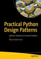 Practical Python Design Patterns: Pythonic Solutions to Common Problems 1484226798 Book Cover