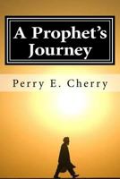 A Prophet's Journey 1548233404 Book Cover
