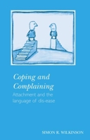 Coping and Complaining: Attachment and the Language of Dis-ease 1583911707 Book Cover