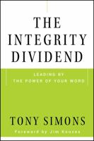 The Integrity Dividend: Leading by the Power of Your Word 047018566X Book Cover