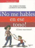 No Me Hables En Ese Tono! (Asi Es la Vida) (Spanish Edition) 8431533277 Book Cover