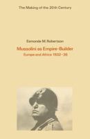 Mussolini as Empire-builder (The Making of the twentieth century) 0333193180 Book Cover