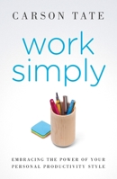 Work Simply: Embracing the Power of Your Personal Productivity Style 1591847303 Book Cover