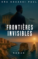 Frontières Invisibles (French Edition) B0FJC2VJFY Book Cover