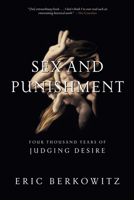 Sex and Punishment: Four Thousand Years of Judging Desire 1619021552 Book Cover