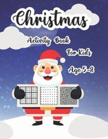 Christmas Activity Book for Kids Ages 5-8: Santa Claus and Snowman Kids Activity Book in this Christmas Vacation for Making the Children more Sensible about Word Vocabulary Maze Game and Sudoku Game B08P3PCBPX Book Cover