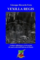 Vexilla Regis: Lettura Affettuosa E Irriverente Di Canti Scelti Dall'inferno Dantesco 152385880X Book Cover