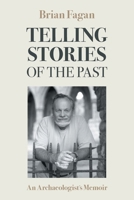 Telling Stories of the Past: An Archaeologist's Memoir 1800508069 Book Cover