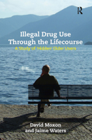 Illegal Drug Use Through the Lifecourse: A Study of 'hidden' Older Users 0367595990 Book Cover