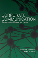 Corporate Communication: Transformation of Strategy and Practice 1433165686 Book Cover