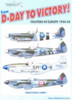 From D-day to Victory (Classic Warbirds): Fighters in Europe 1944-45 (Classic Warbirds) 0958359423 Book Cover