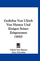 Gedichte Von Ulrich Von Hutten Und Einigen Seiner Zeitgenossen (1810) 1141473585 Book Cover