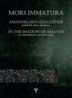 Mors Immatura: Amanoslarin Golgesinde / In the Shadows of Amanus: Hayriye Akil Anisina / In Memoriam Hayriye Akil 605767331X Book Cover