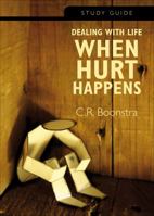 Dealing with Life When Hurt Happens - Study Guide: Study Guide 1625107862 Book Cover