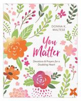 You Matter: Devotions and Prayers for a Doubting Heart 1683228421 Book Cover