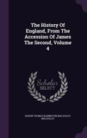 The History of England from the Accession of James II, Volume 4 1018237844 Book Cover