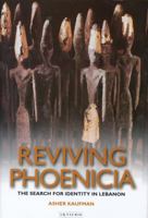 Reviving Phoenicia: The Search for Identity in Lebanon 178076779X Book Cover