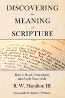 Discovering the Meaning of Scripture: How to Read, Understand, and Apply Your Bible 1098311248 Book Cover