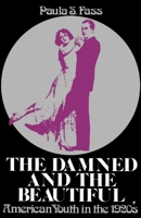 The Damned and the Beautiful: American Youth in the 1920's (Galaxy Books) 0195024923 Book Cover