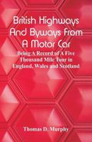 British Highways and Byways from a Motor Car: Being a Record of a Five Thousand Mile Tour in England, Wales and Scotland 9356140332 Book Cover