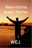 Resurrecting Dustin Tierney 1424177863 Book Cover