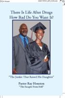 There Is Life After Drugs-How Bad Do You Want It? 0983194610 Book Cover