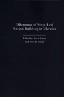 Dilemmas Of State Led Nation Building In Ukraine 0275977862 Book Cover