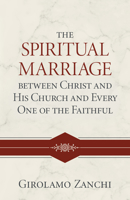 The Spiritual Marriage between Christ and His Church and Every One of the Faithful 1601789041 Book Cover