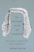The Structures of Law and Literature: Duty, Justice, and Evil in the Cultural Imagination 0773541632 Book Cover