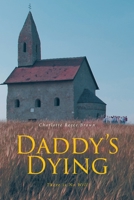 Daddy's Dying: There Is No Will 1638149305 Book Cover