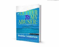 A Letter To My Abuser: Once a Victim, Forever Victorious 0985496142 Book Cover