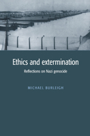 Ethics and Extermination: Reflections on Nazi Genocide 0521588162 Book Cover