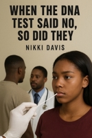 When the DNA Test Said No So Did They B0H42HXKJK Book Cover