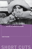 Feminist Film Studies: Writing the Woman into Cinema (Short Cuts) 1904764037 Book Cover